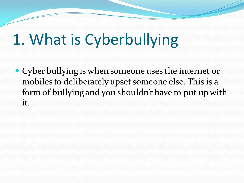 1. What is Cyberbullying