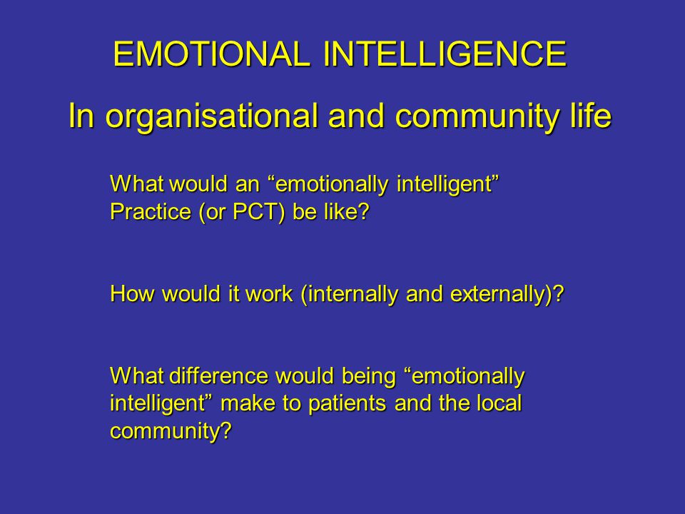 EMOTIONAL INTELLIGENCE In organisational and community life