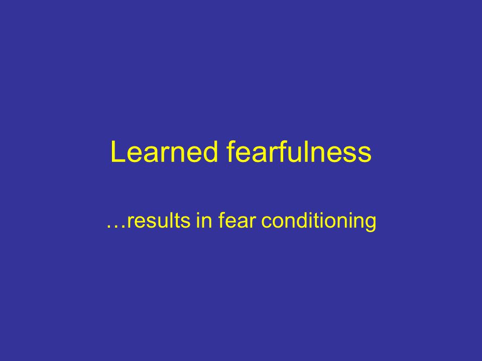 …results in fear conditioning