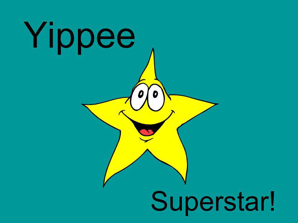 Yippee Superstar!
