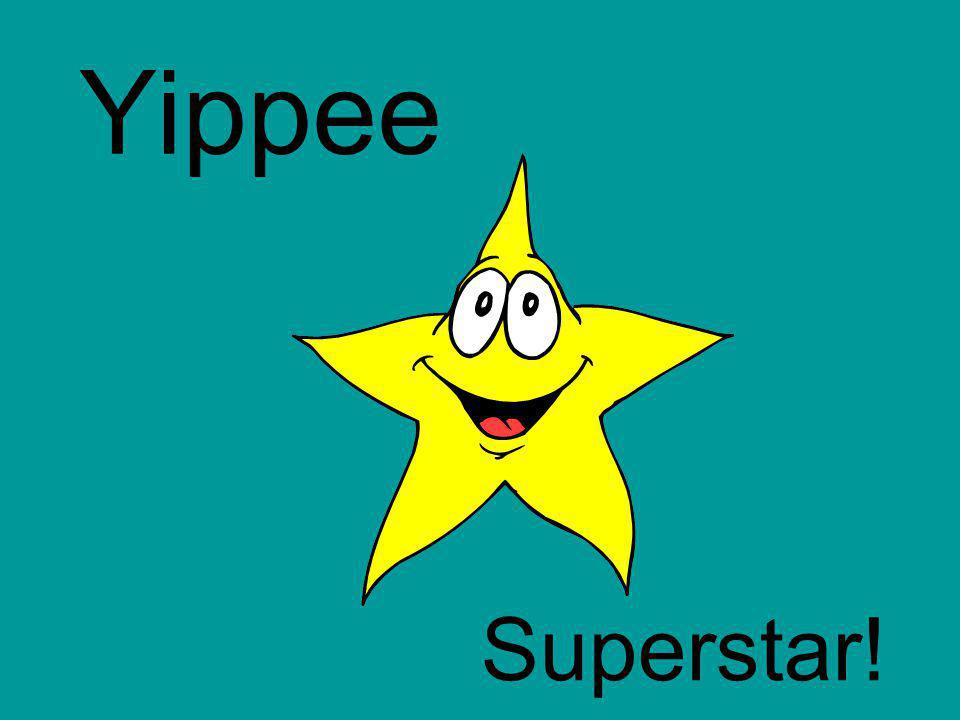 Yippee Superstar!