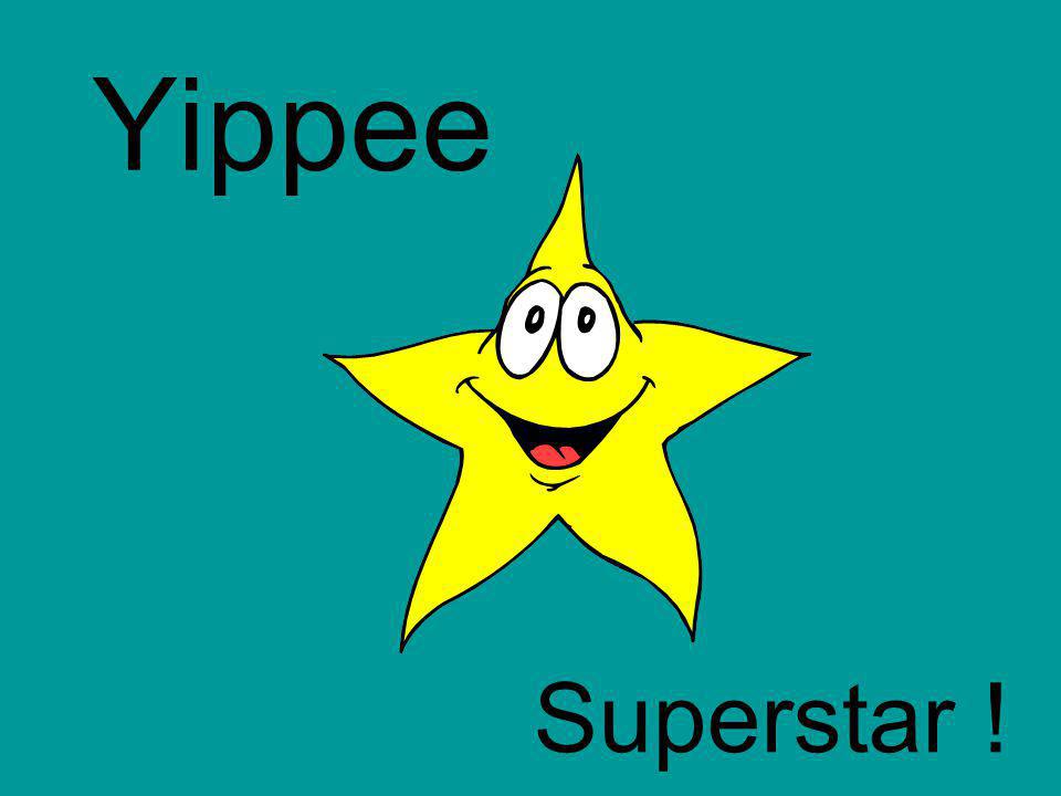 Yippee Superstar !