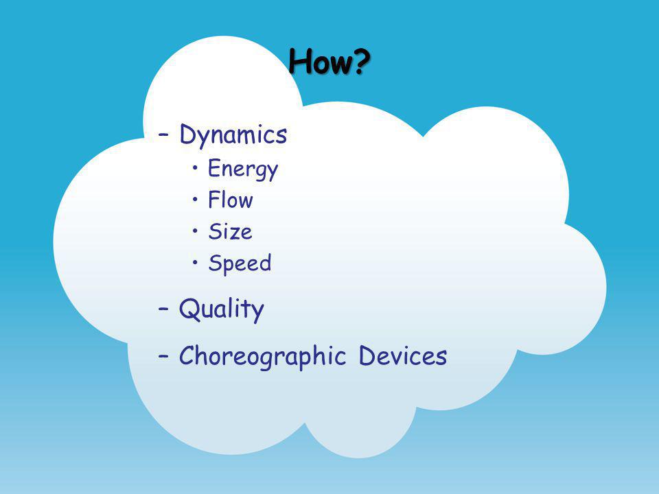 How Dynamics Energy Flow Size Speed Quality Choreographic Devices