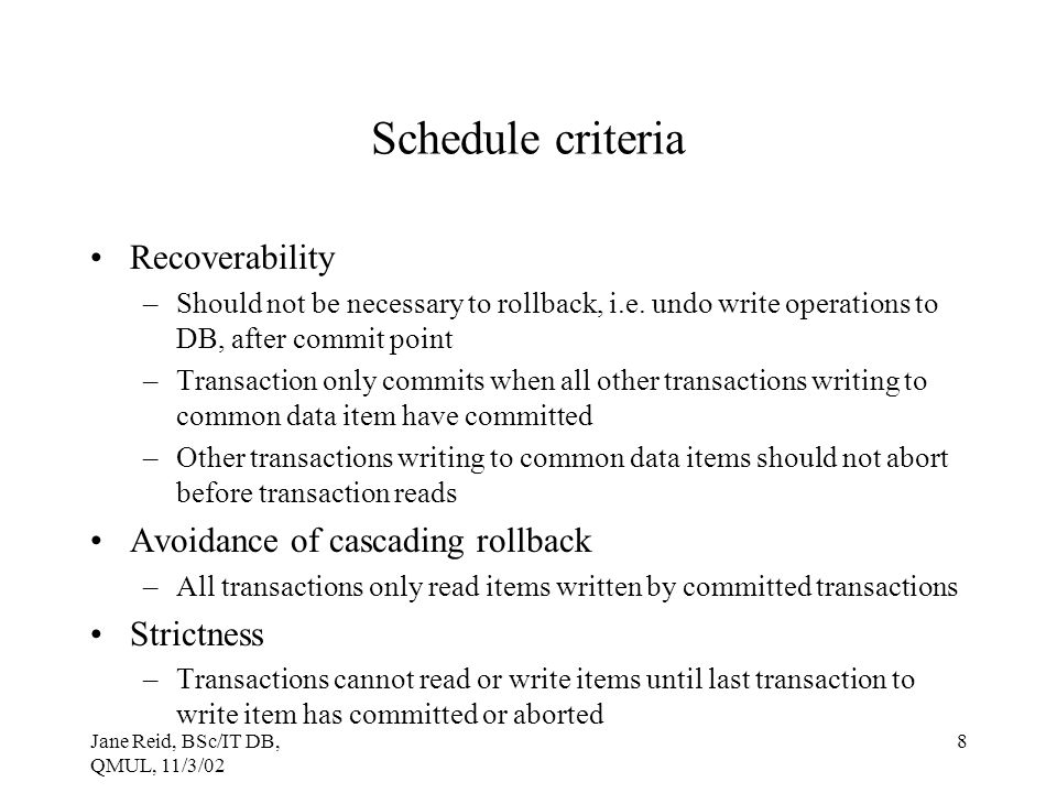 Schedule criteria Recoverability Avoidance of cascading rollback