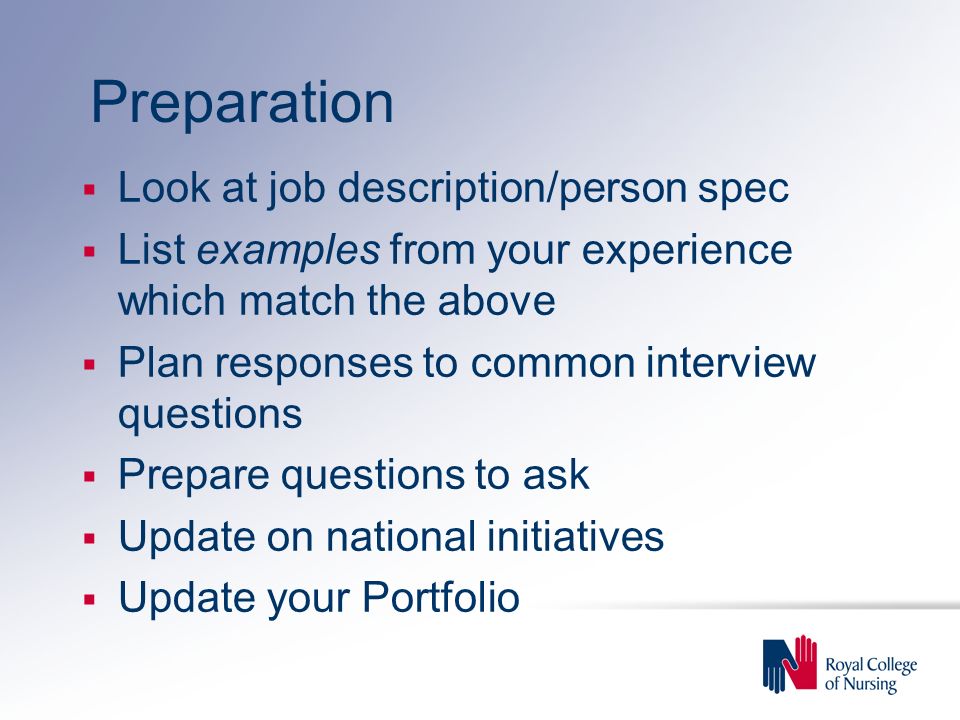 Preparation Look at job description/person spec