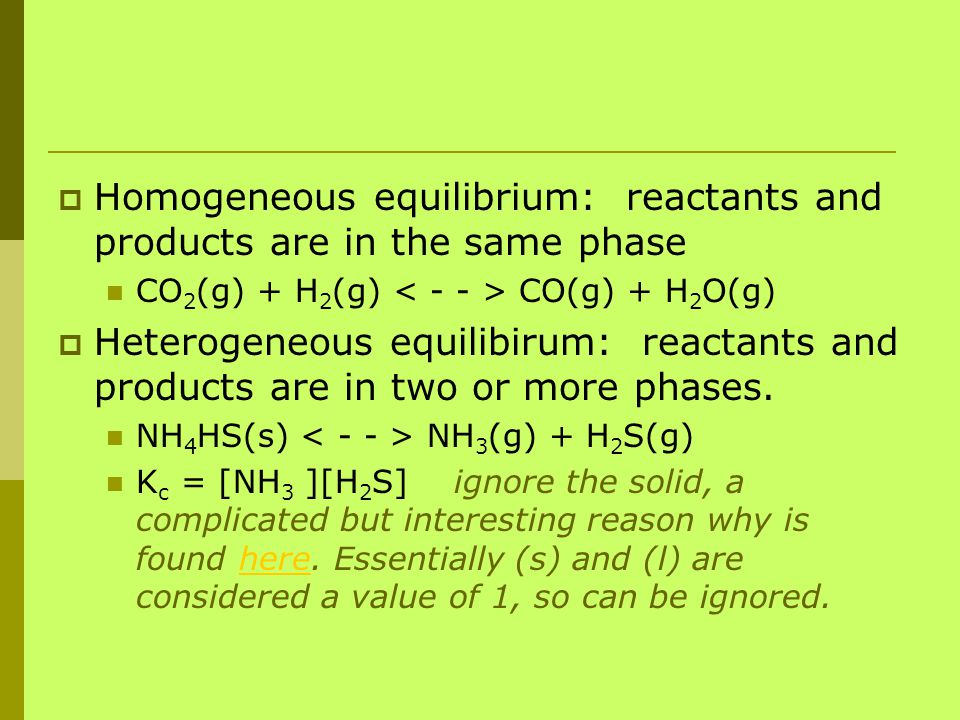 Homogeneous equilibrium: reactants and products are in the same phase
