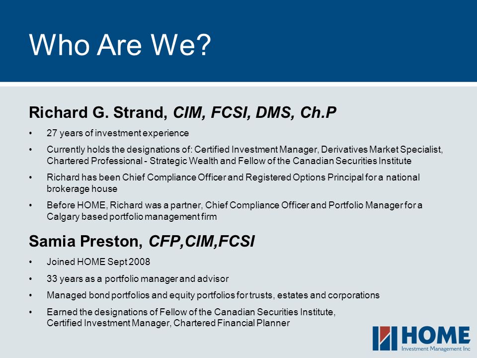 Who Are We Richard G. Strand, CIM, FCSI, DMS, Ch.P
