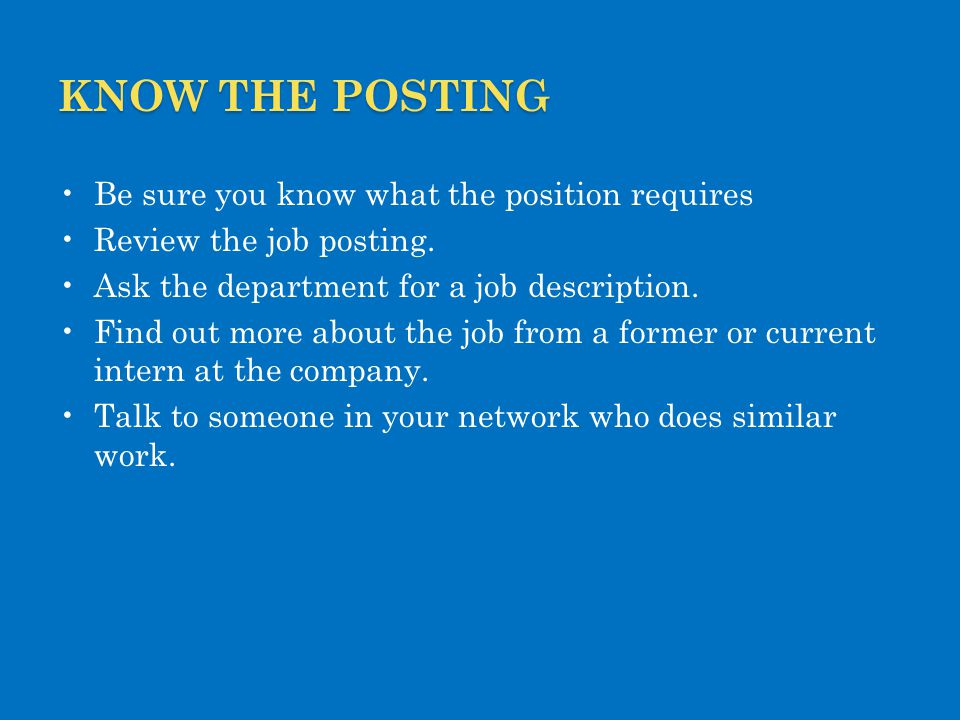 Know the posting Be sure you know what the position requires