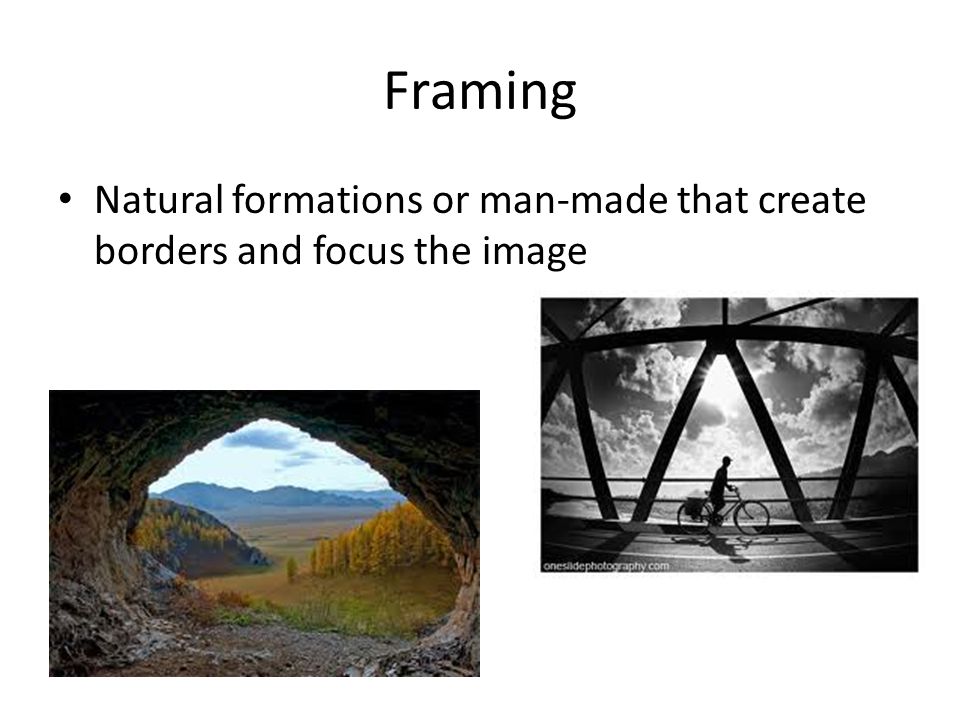 Framing Natural formations or man-made that create borders and focus the image