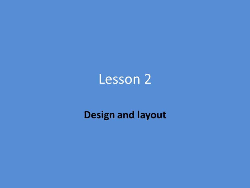 Lesson 2 Design and layout