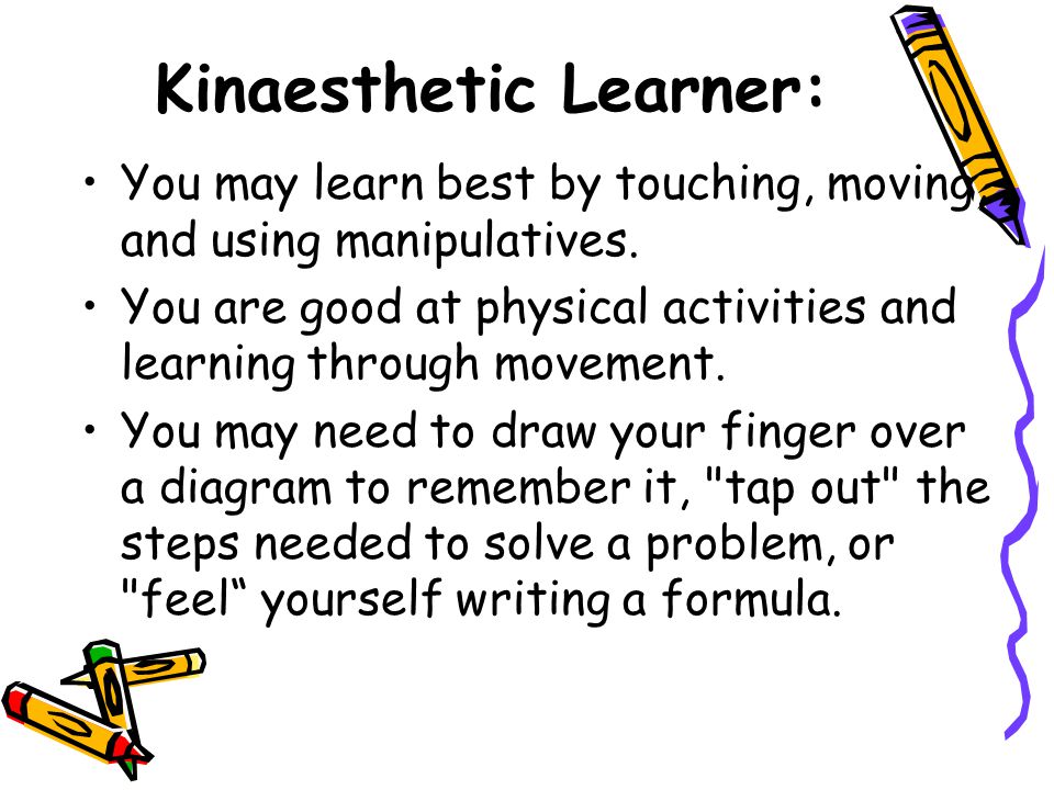 Kinaesthetic Learner:
