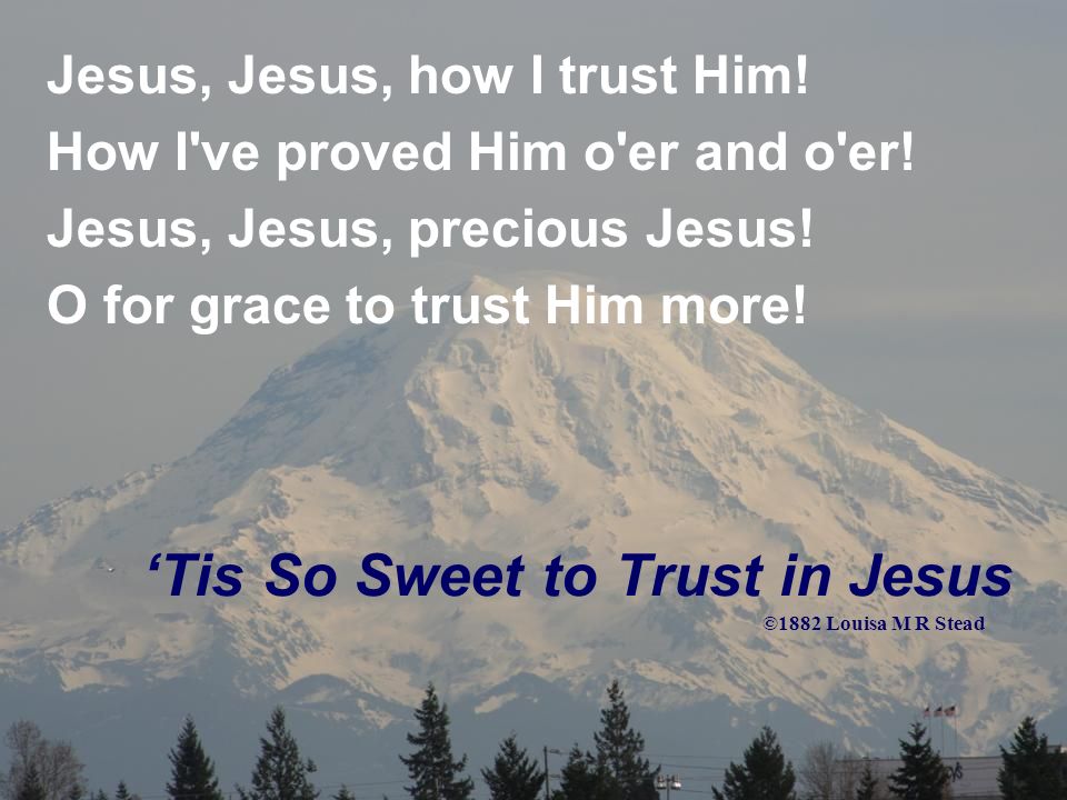 ‘Tis So Sweet to Trust in Jesus
