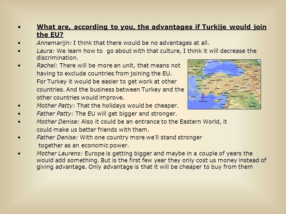 What are, according to you, the advantages if Turkije would join the EU