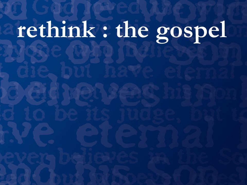 rethink : the gospel