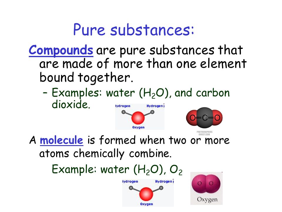In ones element. Compounds are. Pure substance. Examples of Pure substances. Compound substance.