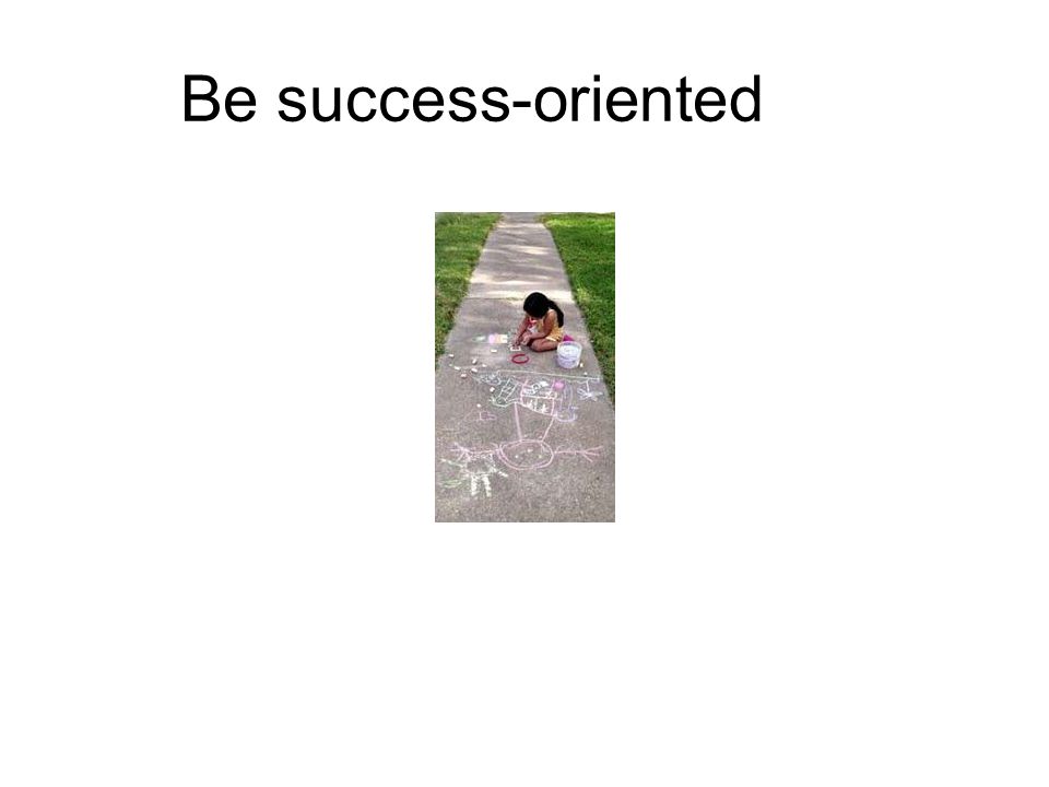 Be success-oriented