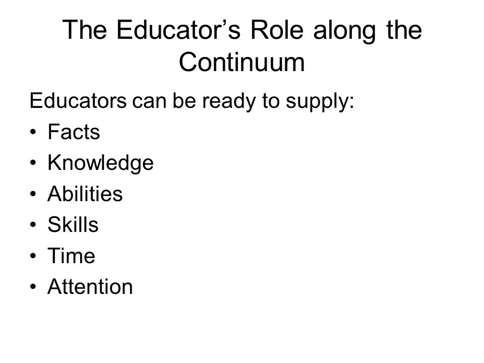 The Educator’s Role along the Continuum