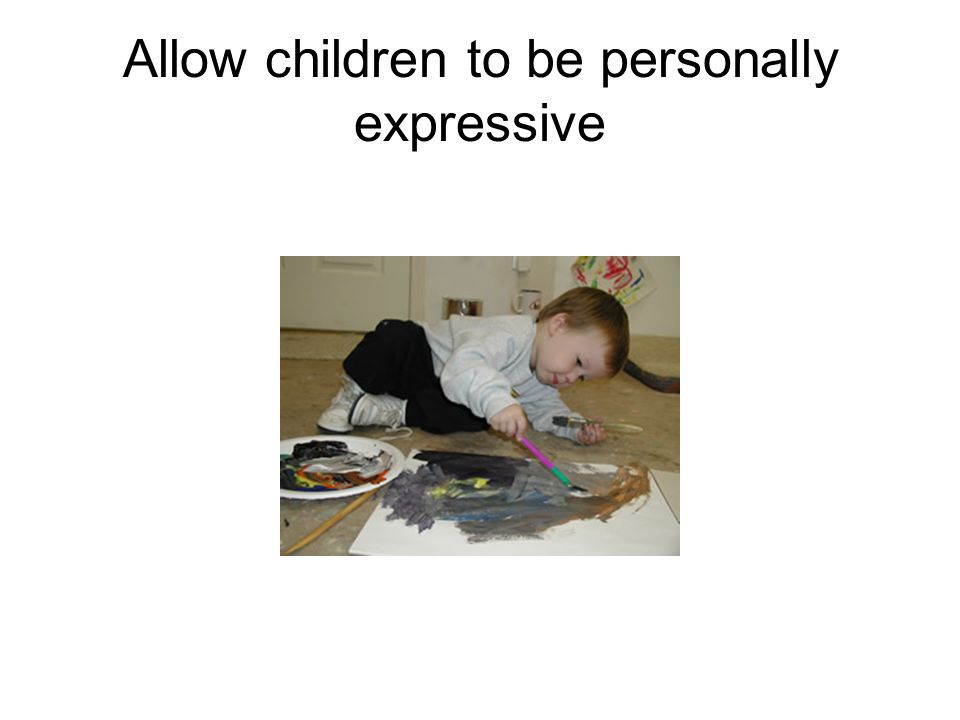 Allow children to be personally expressive