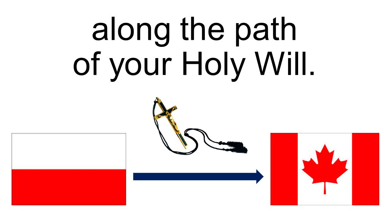 along the path of your Holy Will.