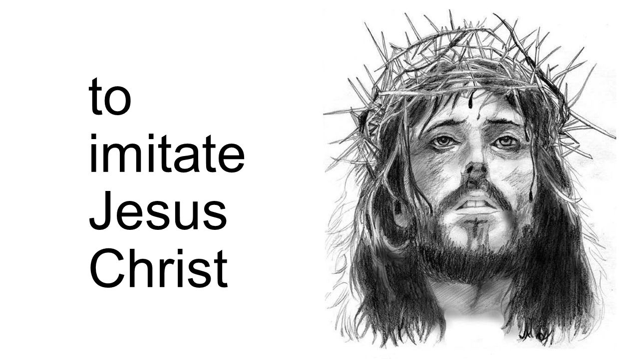 to imitate Jesus Christ