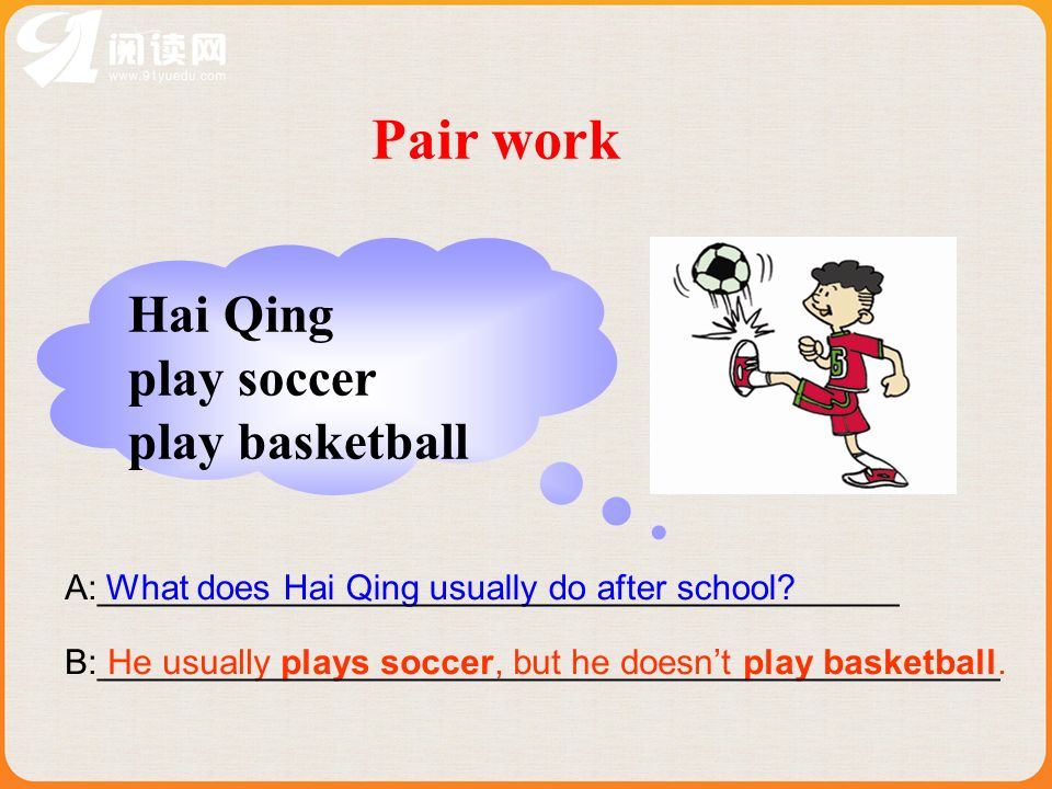 Pair work Hai Qing play soccer play basketball