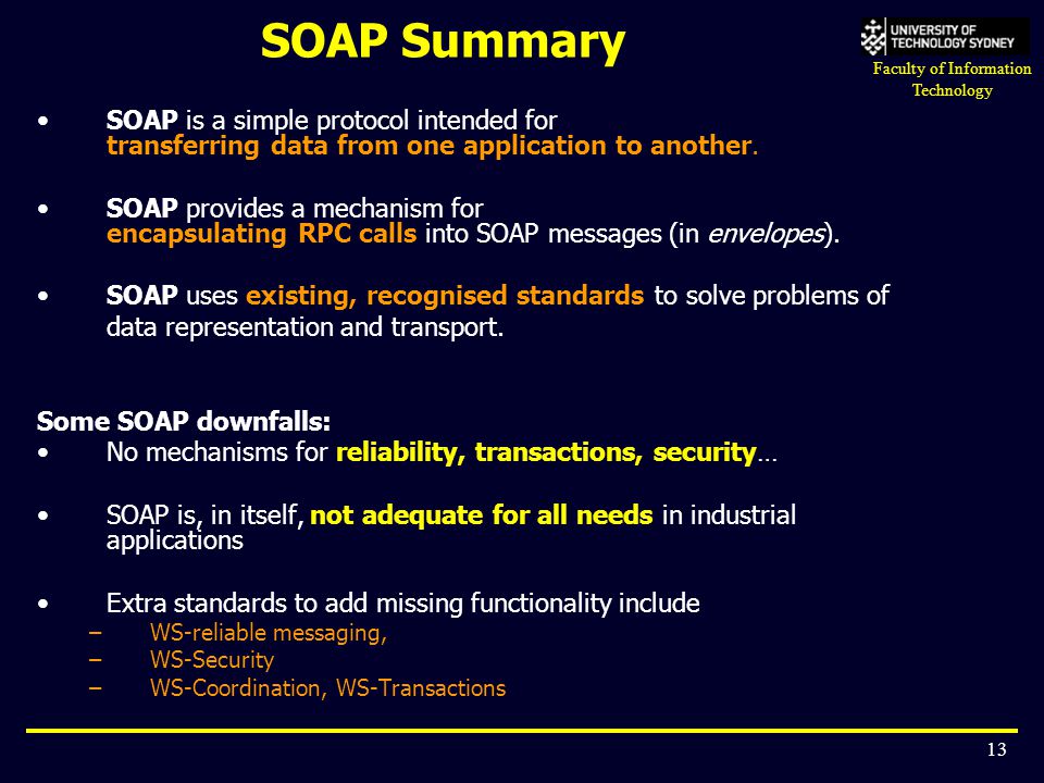 SOAP Summary SOAP is a simple protocol intended for transferring data from one application to another.