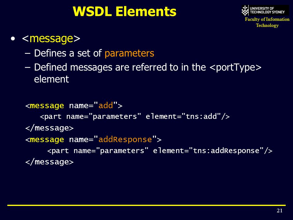 WSDL Elements <message> Defines a set of parameters