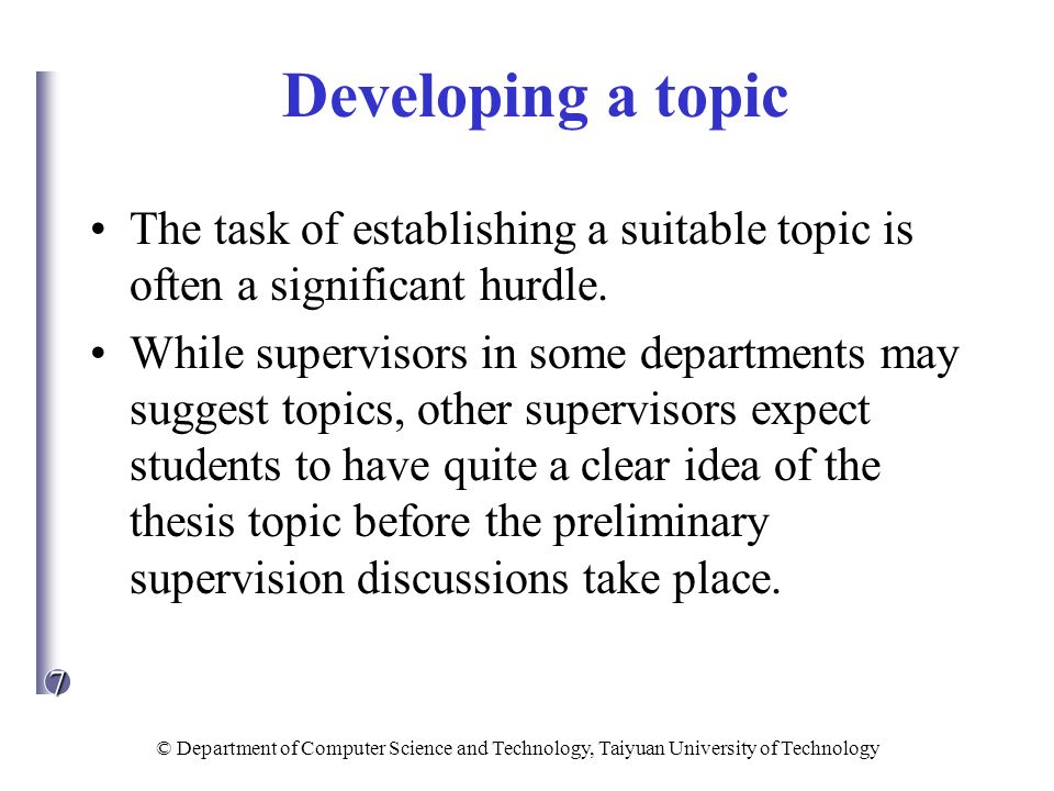 Developing a topic The task of establishing a suitable topic is often a significant hurdle.