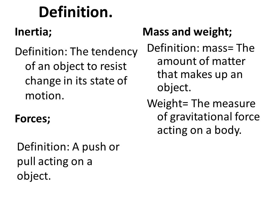 Definition. Inertia; Mass and weight;