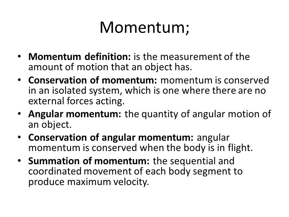 Momentum; Momentum definition: is the measurement of the amount of motion that an object has.