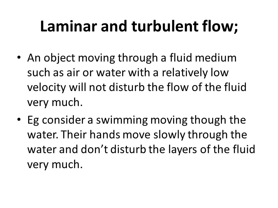 Laminar and turbulent flow;