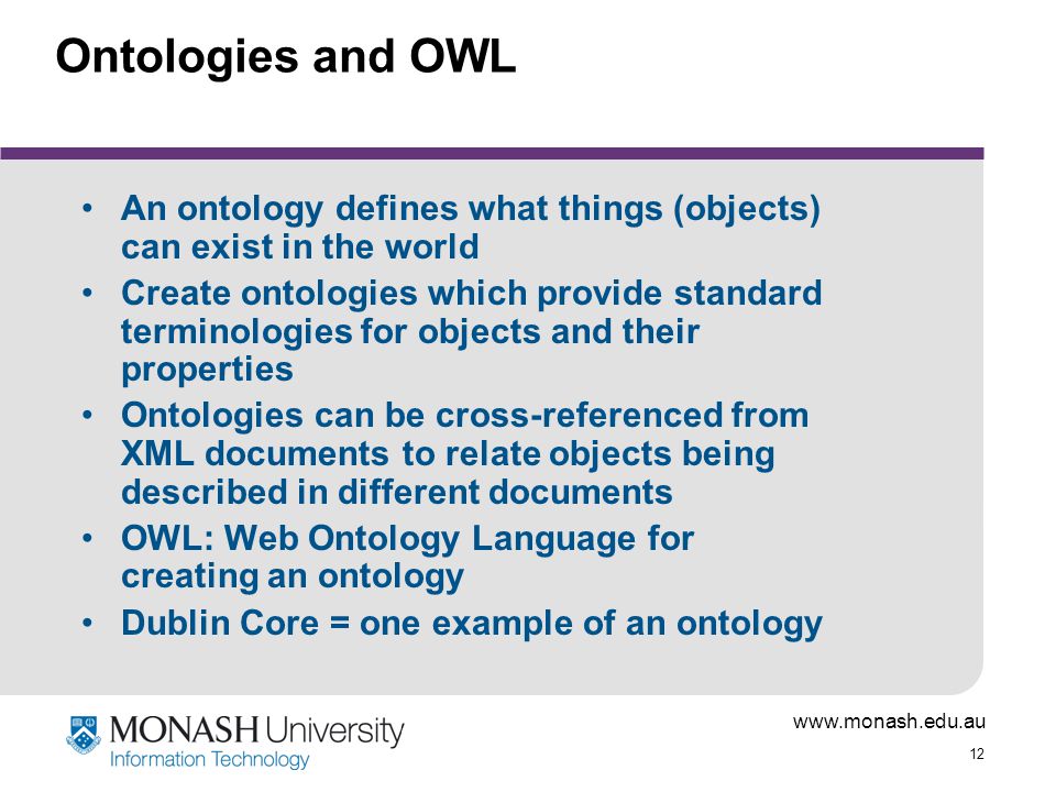 Ontologies and OWL An ontology defines what things (objects) can exist in the world.