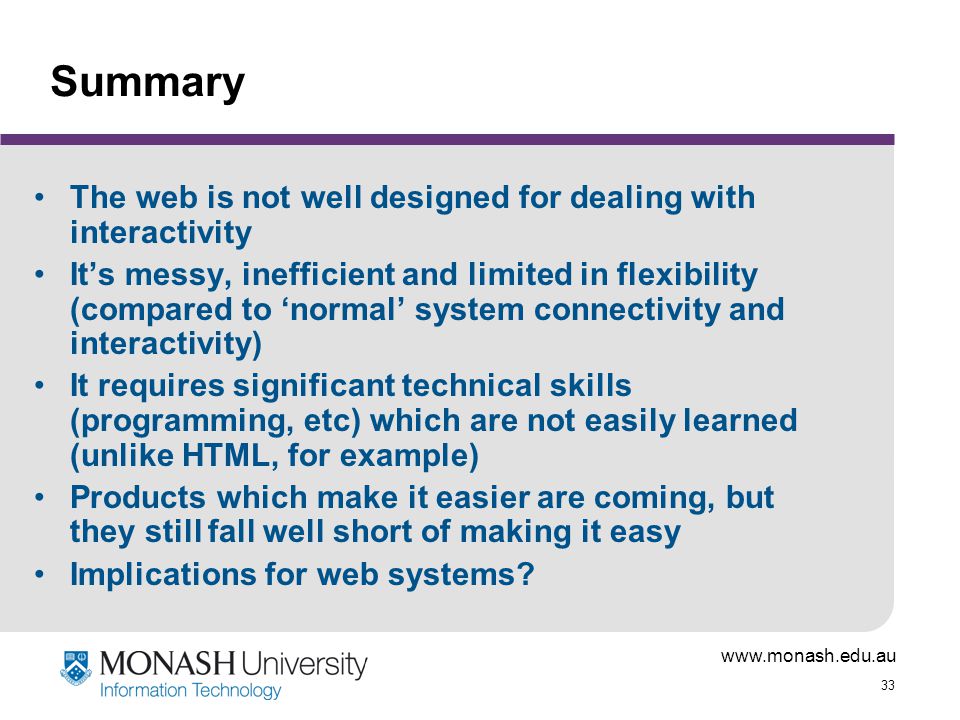 Summary The web is not well designed for dealing with interactivity
