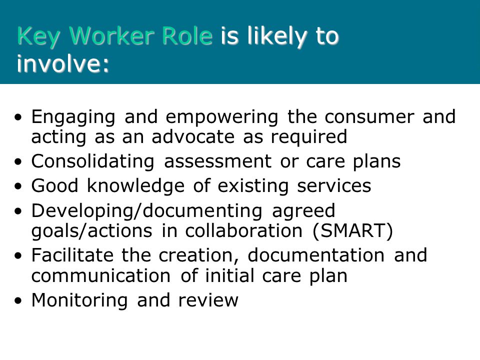 Key Worker Role is likely to involve: