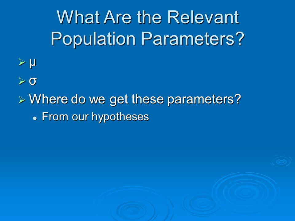 What Are the Relevant Population Parameters