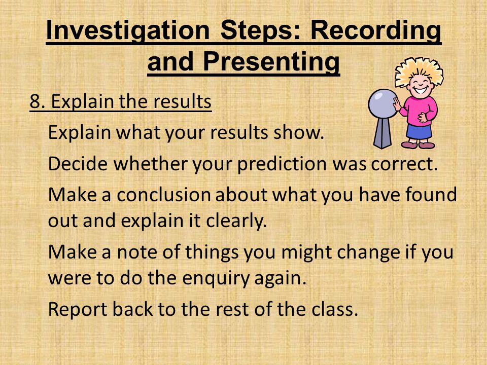 Investigation Steps: Recording and Presenting