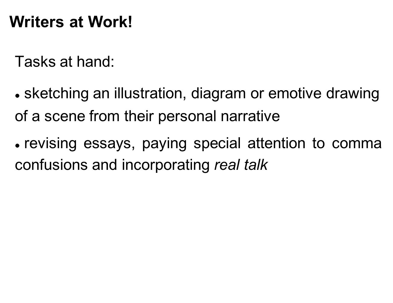 Writers at Work! Tasks at hand: