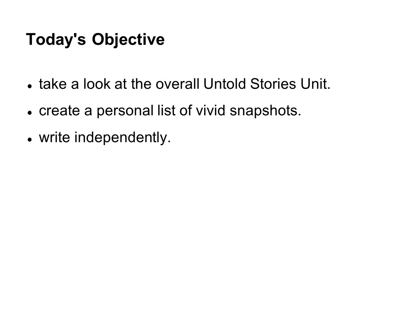 Today s Objective take a look at the overall Untold Stories Unit.