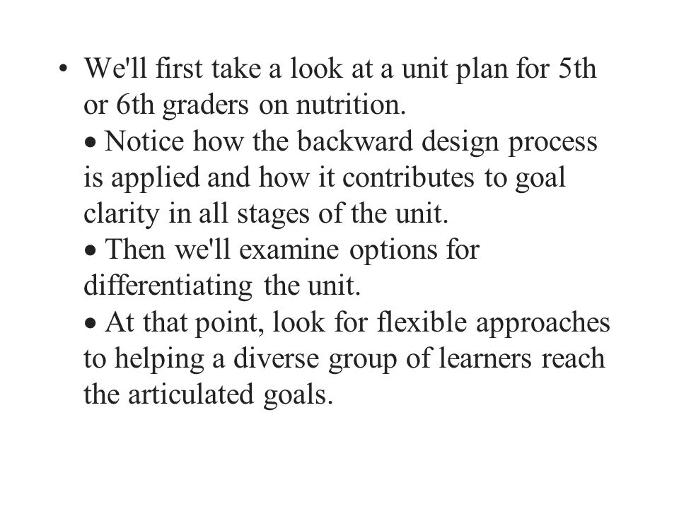 We ll first take a look at a unit plan for 5th or 6th graders on nutrition.