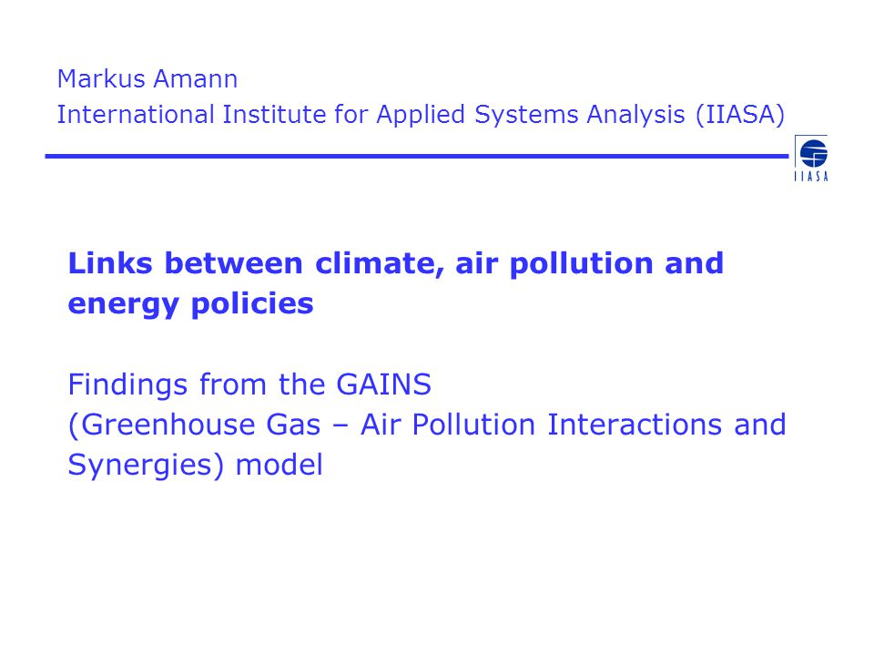 Markus Amann International Institute for Applied Systems Analysis (IIASA)
