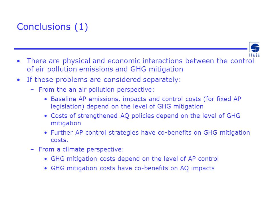 Conclusions (1) There are physical and economic interactions between the control of air pollution emissions and GHG mitigation.