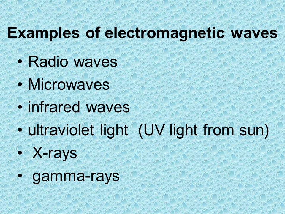 Examples of electromagnetic waves