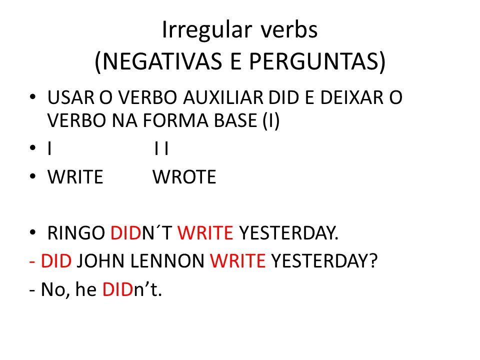 Irregular verbs (NEGATIVAS E PERGUNTAS)