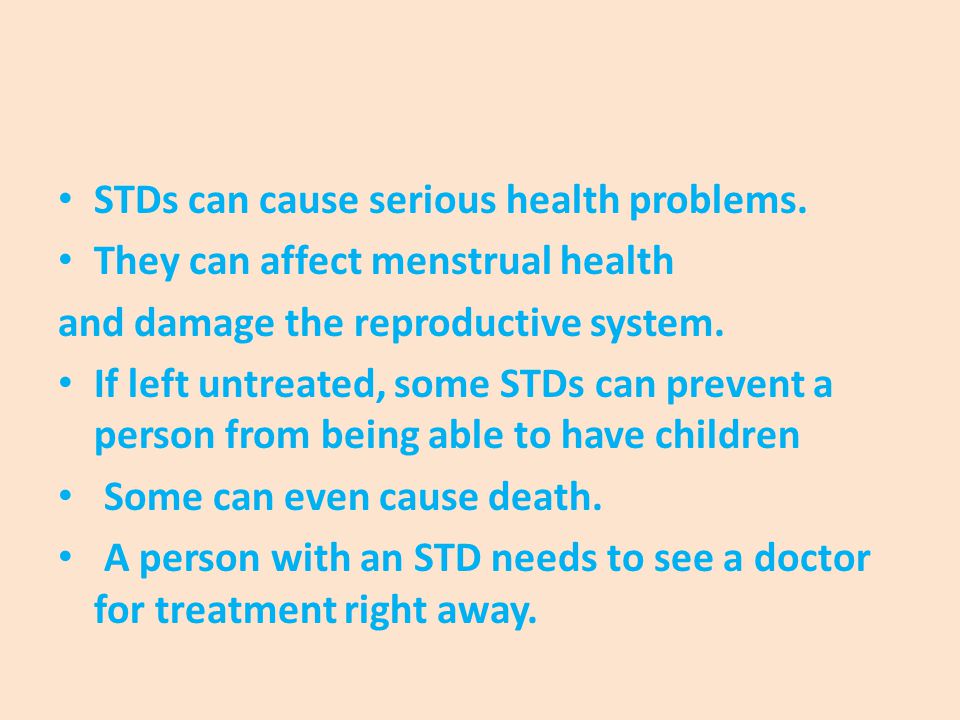 STDs can cause serious health problems.
