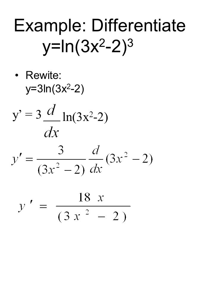 Example: Differentiate y=ln(3x2-2)3