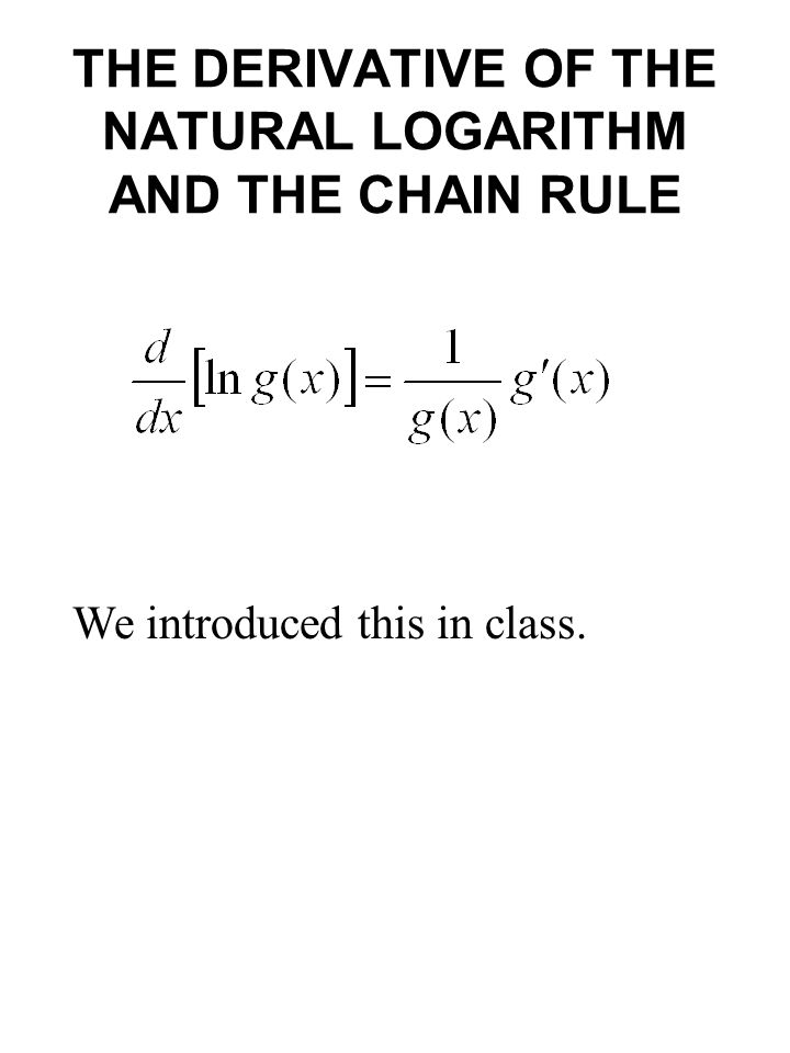 THE DERIVATIVE OF THE NATURAL LOGARITHM AND THE CHAIN RULE