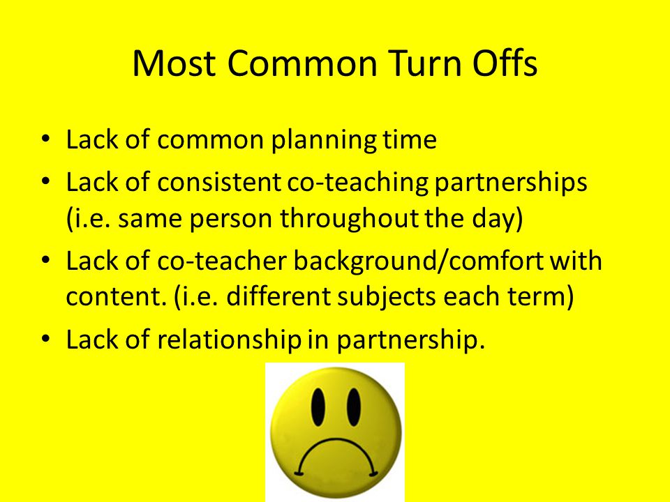 Most Common Turn Offs Lack of common planning time