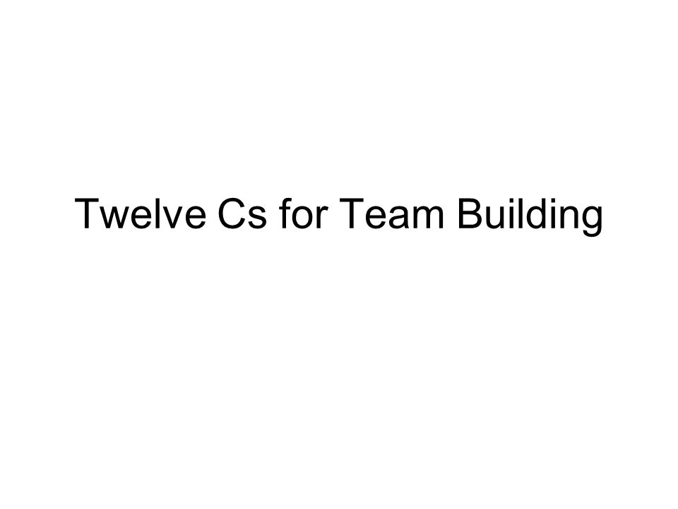 Twelve Cs for Team Building