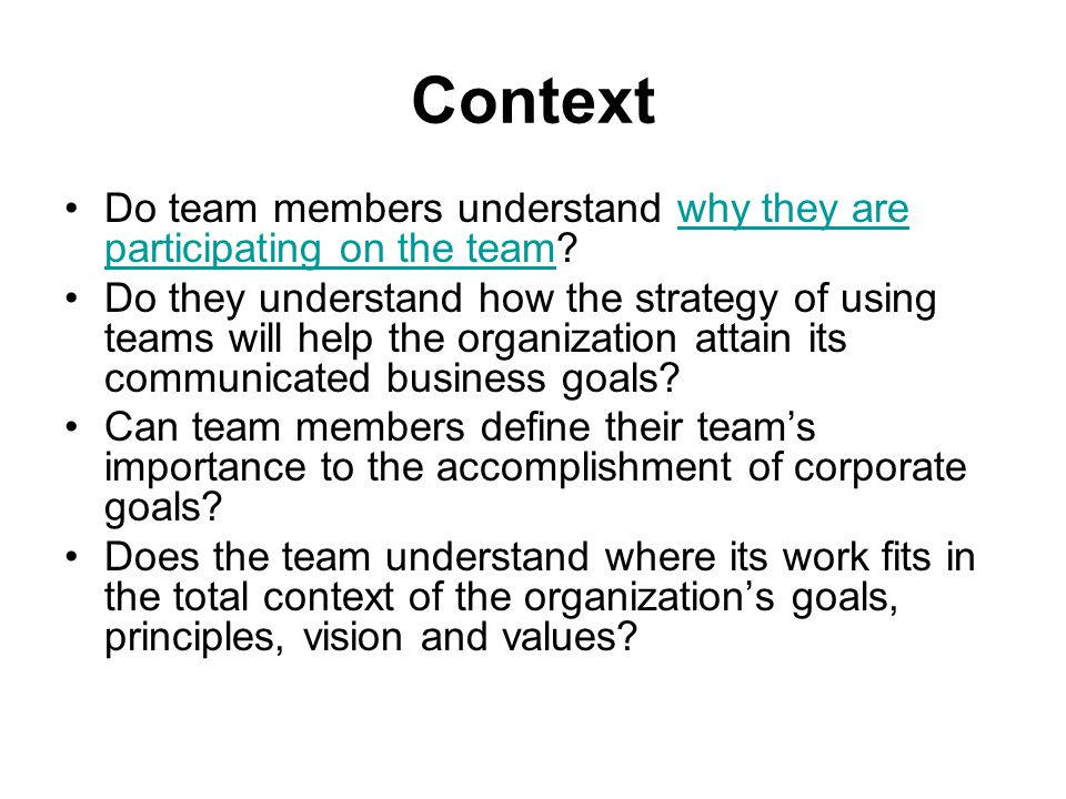 Context Do team members understand why they are participating on the team