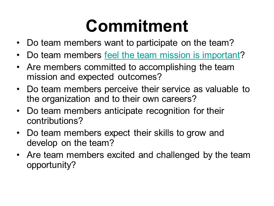 Commitment Do team members want to participate on the team